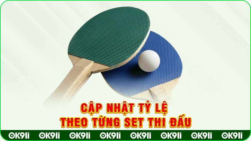 cập nhật tỷ lệ theo từng set thi đấu