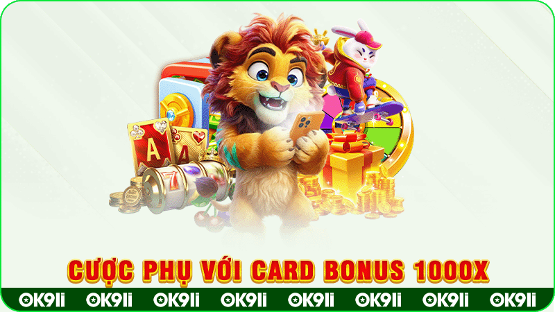 cược phụ với card bonus 1000x