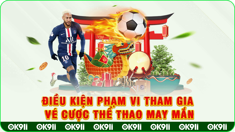 điều kiện phạm vi tham gia vé cược thể thao may mắn