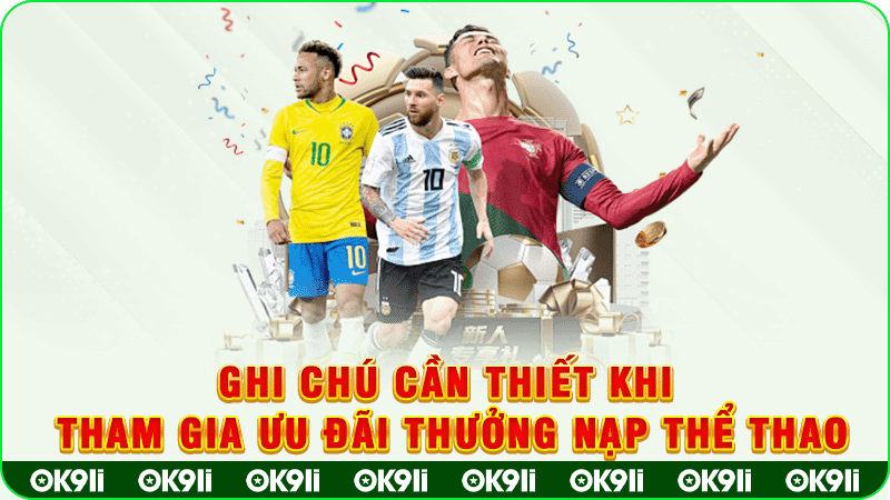 ghi chú cần thiết khi tham gia ưu đãi thưởng nạp thể thao