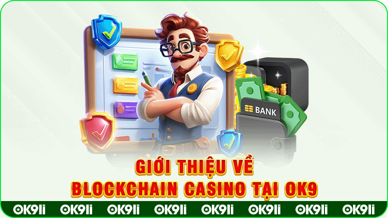giới thiệu về blockchain casino tại ok9