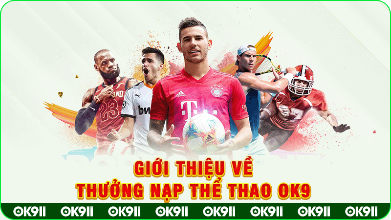giới thiệu về thưởng nạp thể thao ok9