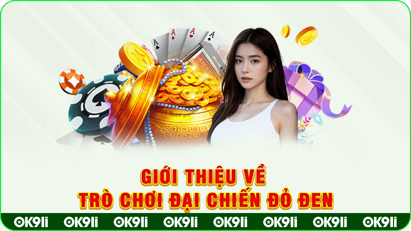 giới thiệu về trò chơi đại chiến đỏ đen