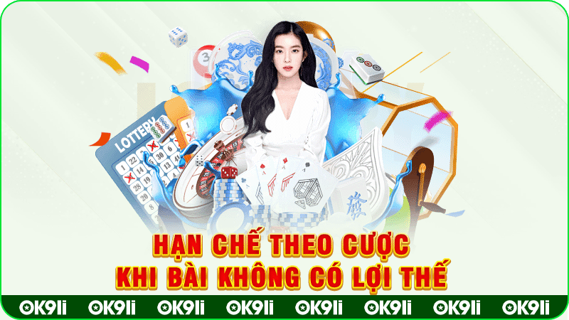 hạn chế theo cược khi bài không có lợi thế
