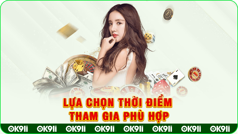 lựa chọn thời điểm tham gia phù hợp
