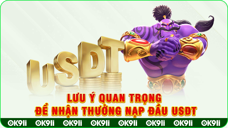 lưu ý quan trọng để nhận thưởng nạp đầu usdt