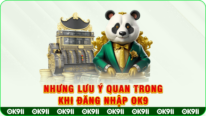 nhưng lưu ý quan trong khi đăng nhập ok9