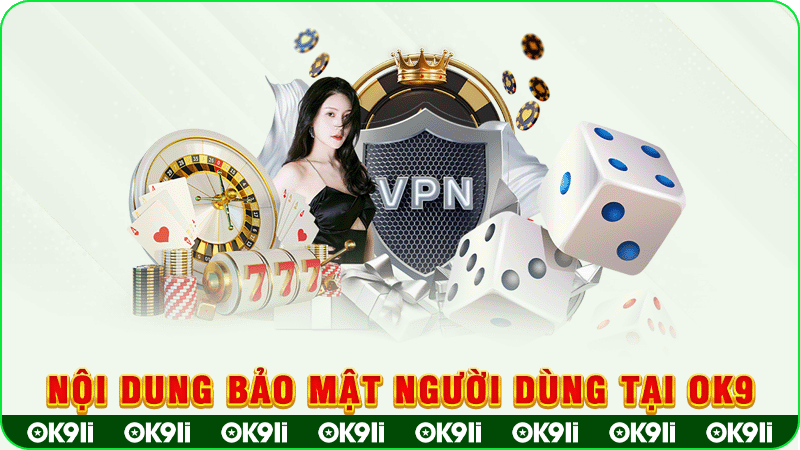 nôi dung bảo mật người dùng tại ok9
