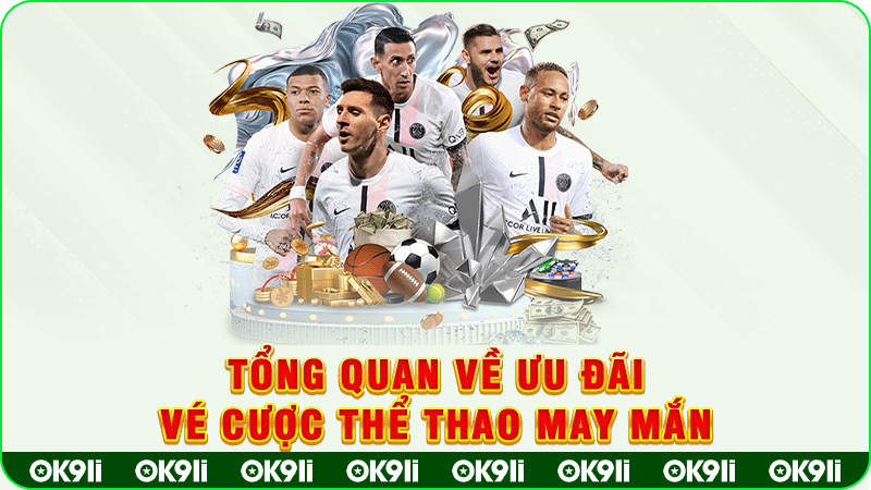 tổng quan về ưu đãi vé cược thể thao may mắn