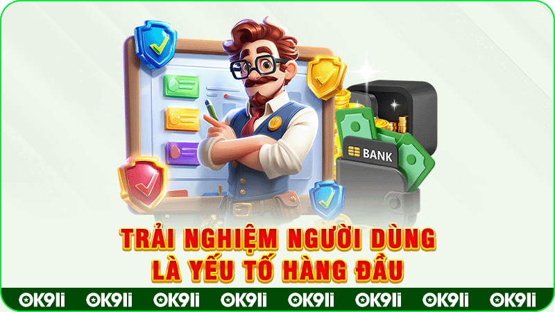 trải nghiệm người dùng là yếu tố hàng đầu