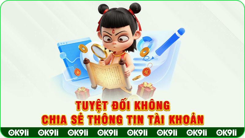 tuyệt đối không chia sẻ thông tin tài khoản