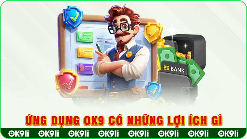 ứng dụng ok9 có những lợi ích gì