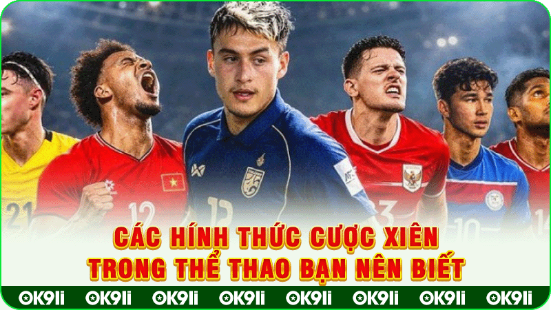 các hính thức cược xiên trong thể thao bạn nên biết